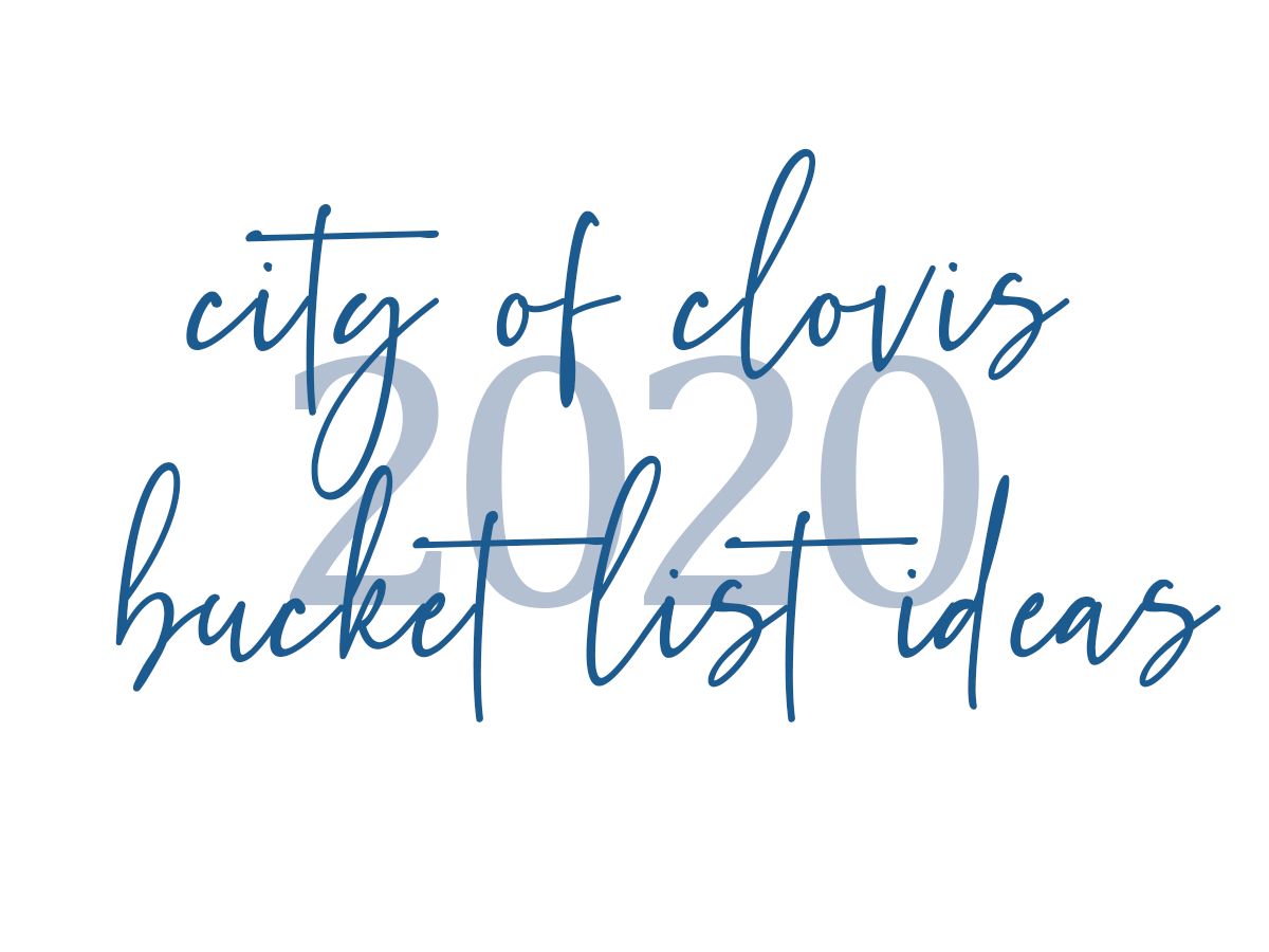 City Of Clovis 2020 Bucket List Ideas